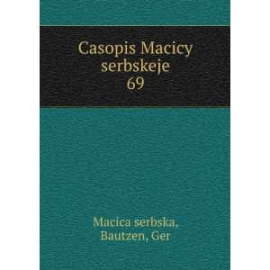  Casopis Macicy serbskeje. 69 Bautzen, Ger Macica serbska 