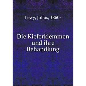  Die Kieferklemmen und ihre Behandlung Julius, 1860  Lewy Books
