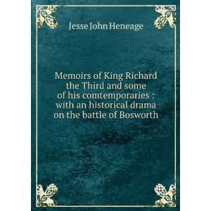 Memoirs of King Richard the Third and some of his comtemporaries 