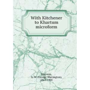 With Kitchener to Khartum microform G. W. (George 