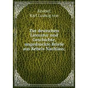   ungedruckte Briefe aus Kebels Nachlass; Karl Ludwig von Knebel Books