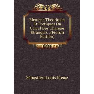   Et Pratiques Du Calcul Des Changes Ã?trangers . (French Edition