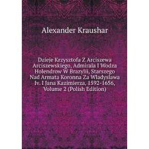   , 1592 1656, Volume 2 (Polish Edition) Alexander Kraushar Books