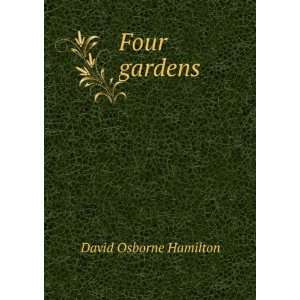  Four gardens: David Osborne Hamilton: Books