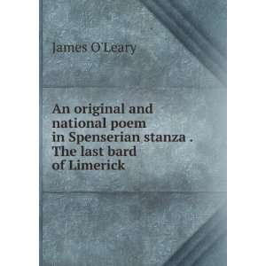   in Spenserian stanza . The last bard of Limerick James OLeary Books