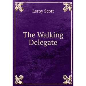  The Walking Delegate Leroy Scott Books