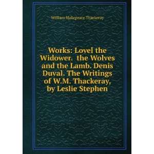   Thackeray, by Leslie Stephen: William Makepeace Thackeray: Books