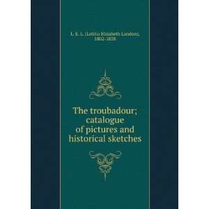   of Pictures ; and . L. E. L. (Letitia Elizabeth Landon) Books