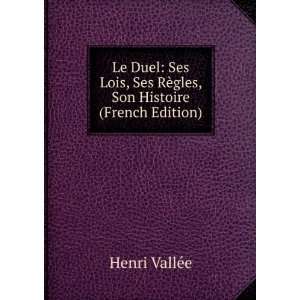   Lois, Ses RÃ¨gles, Son Histoire (French Edition) Henri VallÃ©e