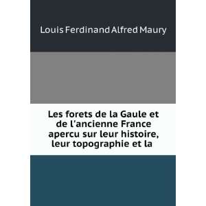   , leur topographie et la . Louis Ferdinand Alfred Maury Books