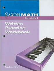 Saxon Math: Intermediate 4 Practice Workbook, (160032682X), Stephen 