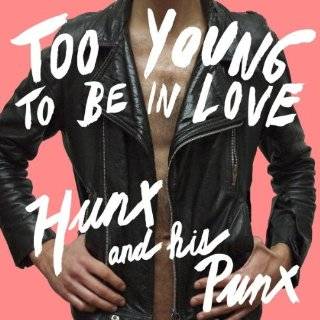 30. Too Young to Be in Love by Hunx and His Punx