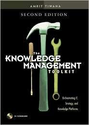 Knowledge Management Toolkit Orchestrating IT, Strategy, and 