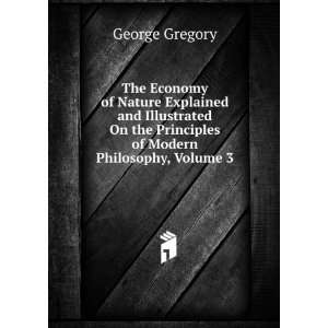 The Economy of Nature Explained and Illustrated On the Principles of 