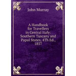   Italy Southern Tuscany and Papal States, 4Th Ed., 1857 John Murray
