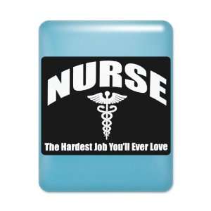   Light Blue Nurse The Hardest Job Youll Ever Love 