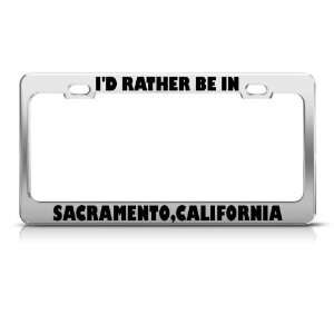  Rather Be In Sacramento California license plate frame 