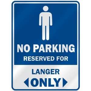   NO PARKING RESEVED FOR LANGER ONLY  PARKING SIGN