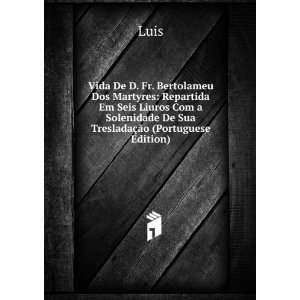   Solenidade De Sua TresladaÃ§Ã£o (Portuguese Edition): Luis: Books
