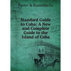   and Complete Guide to the Island of Cuba Foster & Reynolds Co Books