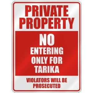  PROPERTY NO ENTERING ONLY FOR TARIKA  PARKING SIGN