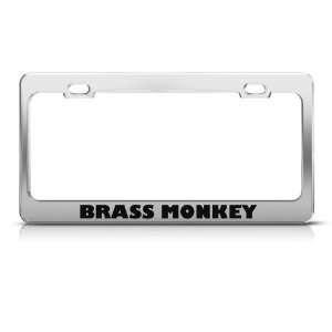 Brass Monkey Humor Funny Metal license plate frame Tag Holder
