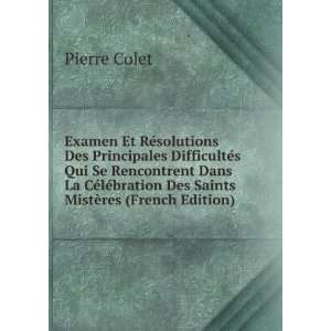   bration Des Saints MistÃ¨res (French Edition) Pierre Colet Books