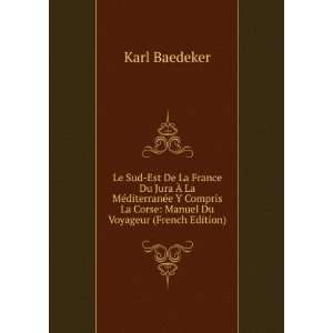   La Corse Manuel Du Voyageur (French Edition) Karl Baedeker Books