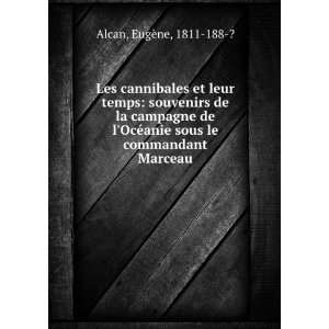   ©anie sous le commandant Marceau EugÃ¨ne, 1811 188 ? Alcan Books