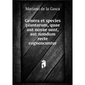   novae sunt, aut nondum recte cognoscuntur Mariano de la Gasca Books