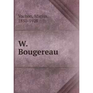  W. Bougereau Marius, 1850 1928 Vachon Books