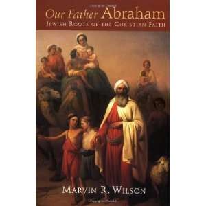   Roots of the Christian Faith [Paperback]: Marvin R. Wilson: Books