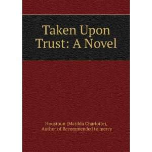   Novel Author of Recommended to mercy Houstoun (Matilda Charlotte