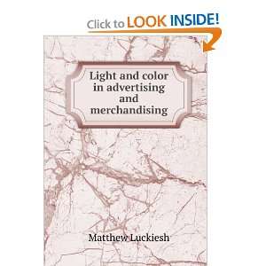  and color in advertising and merchandising: Matthew Luckiesh: Books