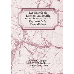   Georges, 1862 1921,DesvalliÃ¨res, Maurice, 1857 1926 Feydeau Books