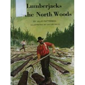    Lumberjacks of the Northwoods Lillie Patterson, Victor Mays Books