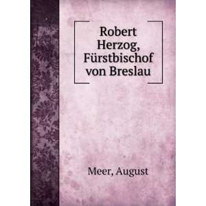    Robert Herzog, FÃ¼rstbischof von Breslau: August Meer: Books