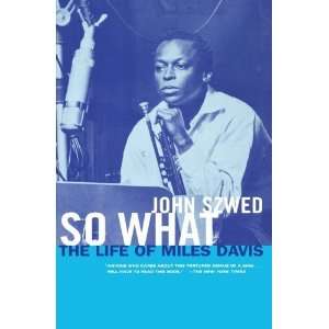   So What The Life of Miles Davis [Paperback] John Szwed Books