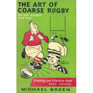   The Art of Coarse Rugby or Any Number Can Play Michael Green Books