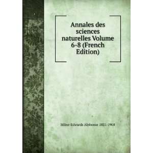  Volume 6 8 (French Edition): Milne Edwards Alphonse 1835 1900: Books
