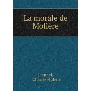  La morale de MoliÃ¨re Charles  Julien Jeannel Books