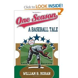  One Season A Baseball Tale [Paperback] William B. Moran Books