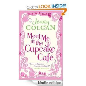 Meet Me at the Cupcake Café: Jenny Colgan:  Kindle Store