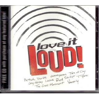 love it Loud! by Da Truth, Disciple, eleventyseven, Jars of Clay and 