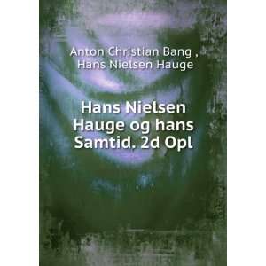   hans Samtid. 2d Opl Hans Nielsen Hauge Anton Christian Bang  Books