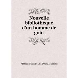   un homme de goÃ»t Nicolas Toussaint Le Moyne des Essarts Books