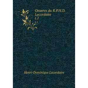  Oeuvres du R.P.H.D. Lacordaire. t.1 Henri Dominique, 1802 