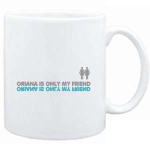  Mug White  Oriana is only my friend  Female Names 