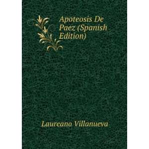    Apoteosis De Paez (Spanish Edition) Laureano Villanueva Books
