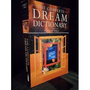  The Complete Dream Dictionary: Pamela Ball: Books
